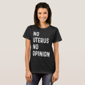 No Uterus No Opinion Feminist Pro Choice Tシャツ (正面フル)