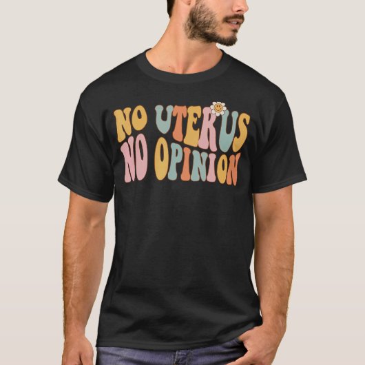 No Uterus No Opinion Love Women's Right Retro Groo Tシャツ (正面)
