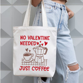 No Valentine Needed Just Coffee Funny Tote Bag トートバッグ