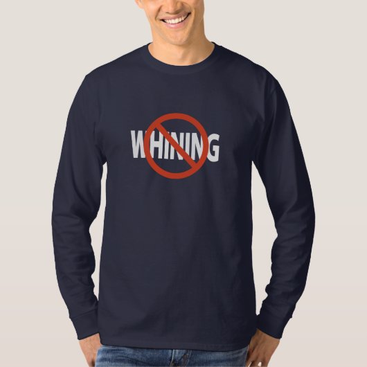 No Whiningホワイト文字 Tシャツ (正面)