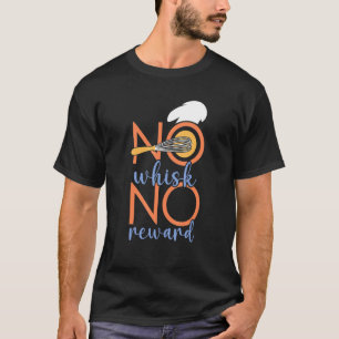 No Whisk No Reward菓子職人ケーキベーキング菓子 Tシャツ