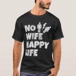 No Wife Happy Life Wids新郎新婦の結婚歌 Tシャツ<br><div class="desc">妻なし幸せな人生の妻たち新郎新婦の結婚生活独身の</div>
