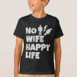 No Wife Happy Life Wids新郎新婦の結婚歌 Tシャツ<br><div class="desc">妻なし幸せな人生の妻たち新郎新婦の結婚生活独身の</div>
