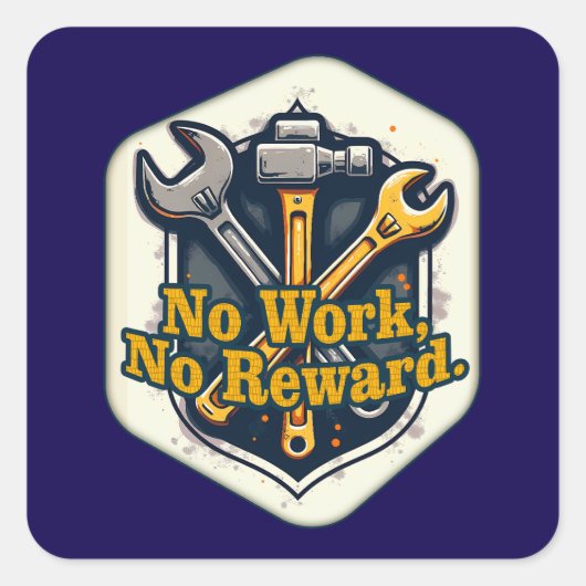 No Work No Reward Worker Motivation Shirt スクエアシール (正面)