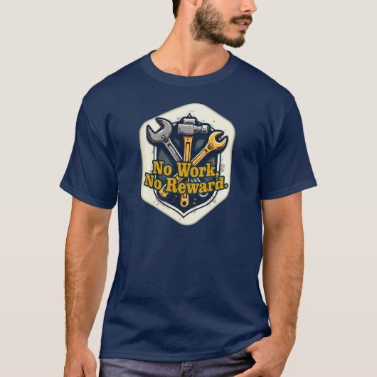 No Work No Reward Worker Motivation Shirt Tシャツ (正面)