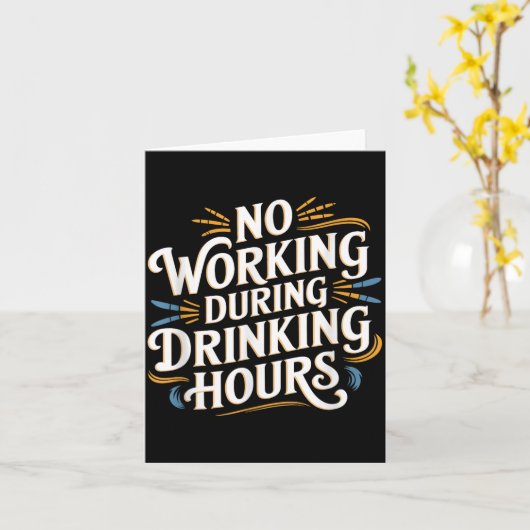 No Working During Drinking Hours Funny Drinking Qu カード (黄色い花)