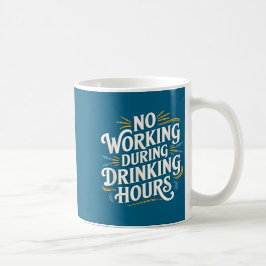No Working During Drinking Hours Funny Drinking Qu コーヒーマグカップ (右)
