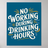 No Working During Drinking Hours Funny Drinking Qu ポスター (正面)