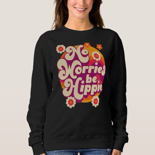 No Worries Be Hippie Peace Sign Retro 60s 70s Vint スウェットシャツ (正面)