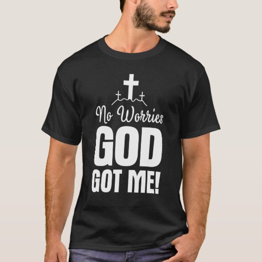 No Worries God-Got Me Faith Jesus Inspiration Chri Tシャツ (正面)