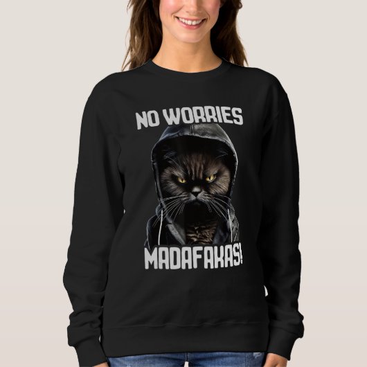 No Worries Madafakas Cat I Cat No Worries スウェットシャツ (正面)