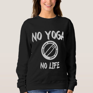 No Yoga No Life スウェットシャツ