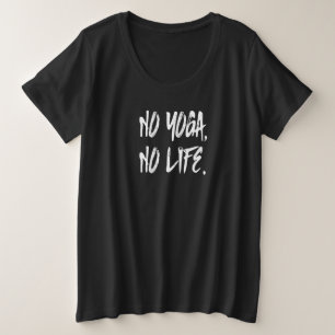 NO YOGA NO LIFE Tシャツ。 プラスサイズTシャツ
