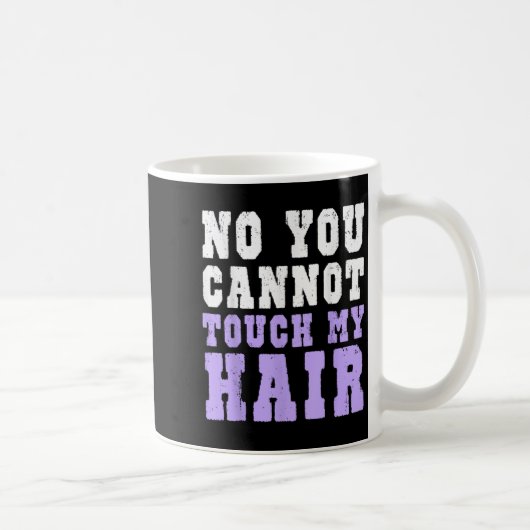 No You Cannot Touch My Hair Funny Humor コーヒーマグカップ (右)