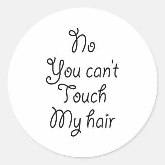 No You Can't Touch My Hair _ Cute ラウンドシール (正面)