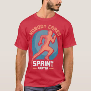 Nobody 気に Sprint速いかわいいことわざモチベーション Tシャツ