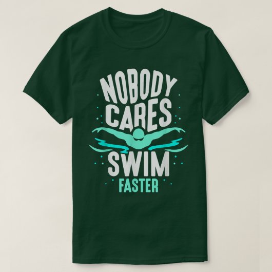 Nobody 気に Swim Fast Team Motivation C Tシャツ (デザイン正面)