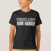 Nobody 気に Work Harlyフィットネストレーニングジムギフト Tシャツ (正面)