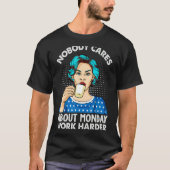 Nobody Cares About Monday Work Harder   Coffee Tシャツ (正面)