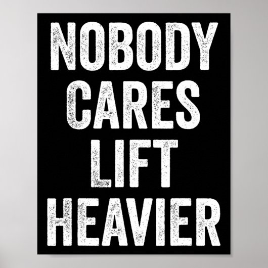 Nobody Cares Lift Heavier Gym Fitness Bodybuilding ポスター (正面)