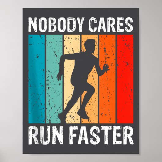 Nobody Cares Run Faster Funny Sarcastic Runner Quo ポスター (正面)