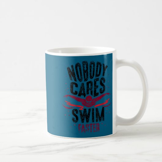 Nobody Cares Swim Faster Team Motivation Cute コーヒーマグカップ (右)
