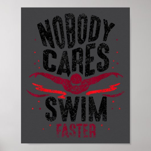Nobody Cares Swim Faster Team Motivation Cute ポスター (正面)