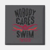 Nobody Cares Swim Faster Team Motivation Cute  マグネット (正面)