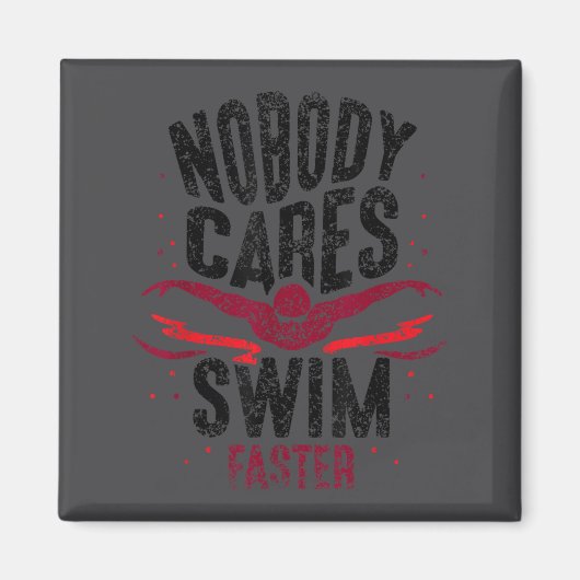 Nobody Cares Swim Faster Team Motivation Cute  マグネット (正面)
