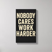 Nobody Cares, Work Harder キャンバスプリント (正面)