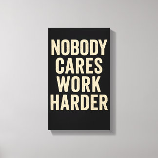 Nobody Cares, Work Harder キャンバスプリント