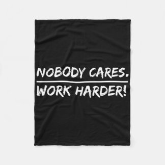 Nobody Cares - Work Harder  フリースブランケット