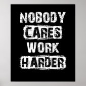 Nobody Cares Work Harder ポスター (正面)