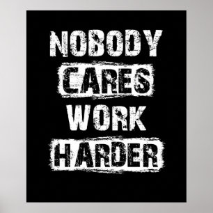 Nobody Cares Work Harder ポスター