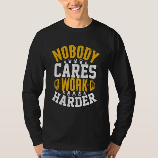 Nobody Cares Work Harder Fitness Workout Gym 3 Tシャツ (正面)