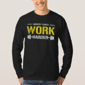 Nobody Cares Work Harder Gym Workout Motivational  Tシャツ (正面)