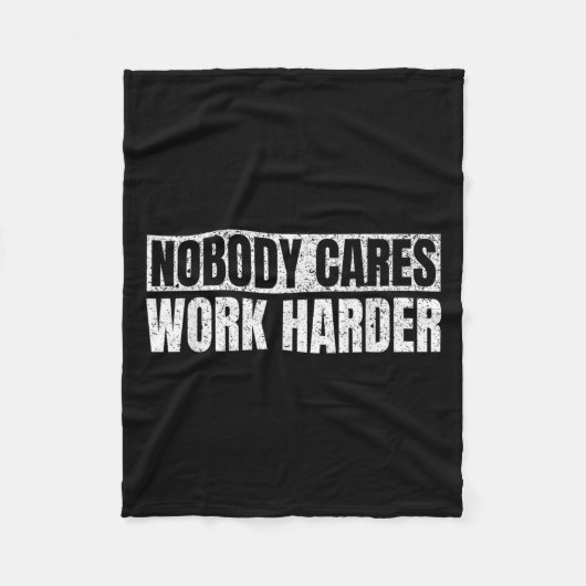 Nobody Cares Work Harder Military Motivational Fun フリースブランケット (正面)