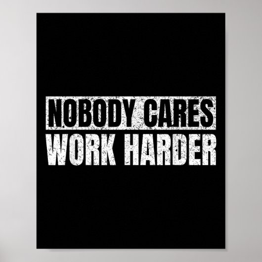 Nobody Cares Work Harder Military Motivational Fun ポスター (正面)