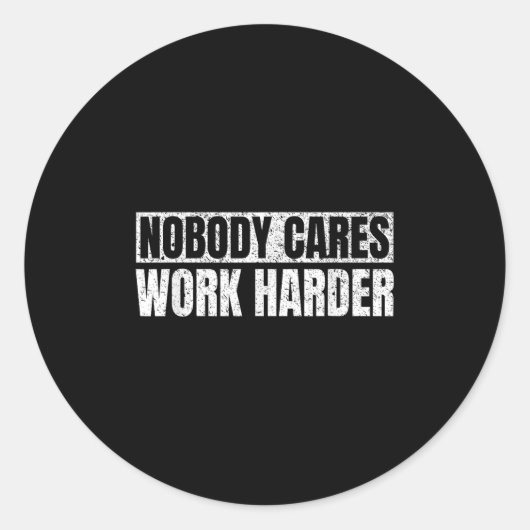 Nobody Cares Work Harder Military Motivational Fun ラウンドシール (正面)