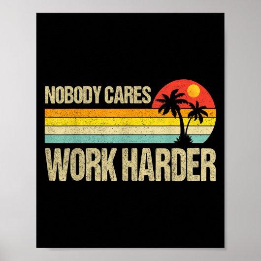 Nobody Cares Work Harder Motivational Fitness Work ポスター (正面)