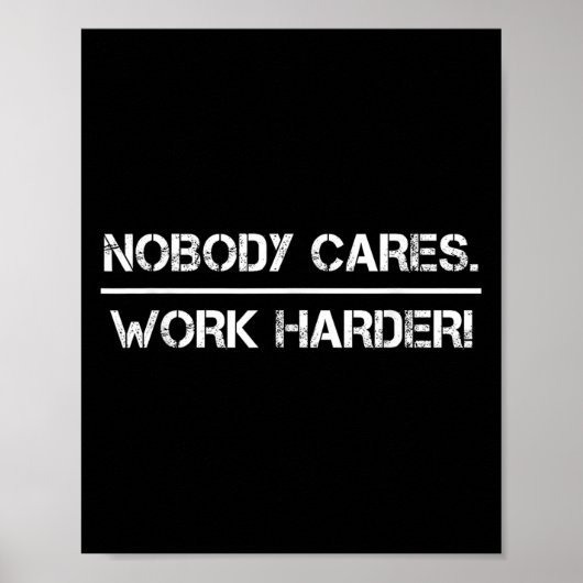 Nobody Cares Work Harder Motivational Fitness Work ポスター (正面)