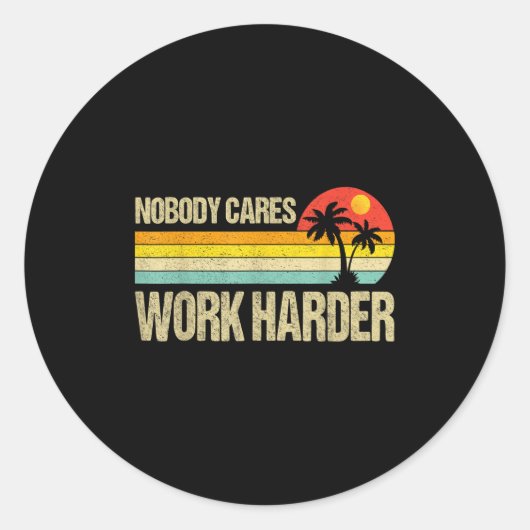 Nobody Cares Work Harder Motivational Fitness Work ラウンドシール (正面)