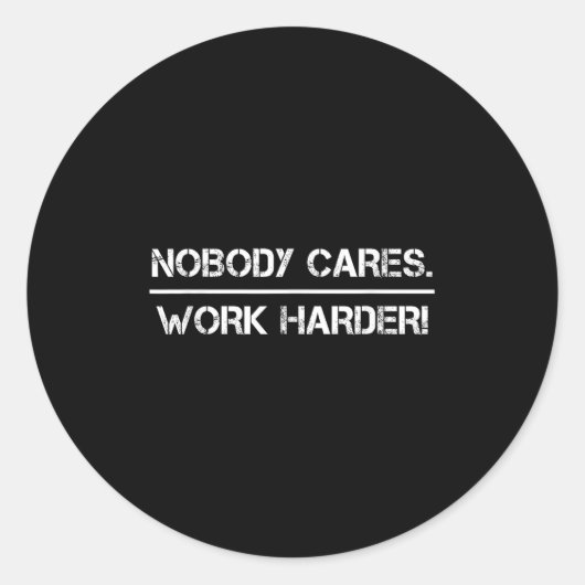Nobody Cares Work Harder Motivational Fitness Work ラウンドシール (正面)