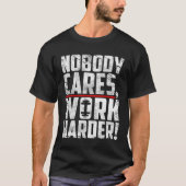 Nobody Cares Work Harder Motivational Fitness Work Tシャツ (正面)