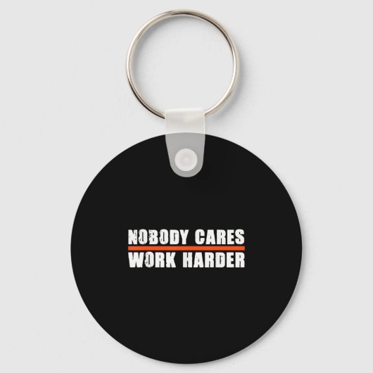 Nobody Cares Work Harder Motivational For Athletes キーホルダー (正面)