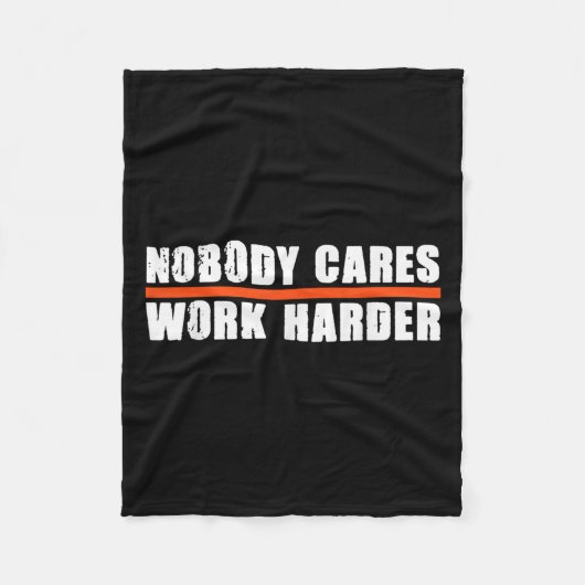 Nobody Cares Work Harder Motivational For Athletes フリースブランケット (正面)