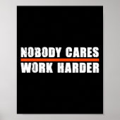 Nobody Cares Work Harder Motivational For Athletes ポスター (正面)