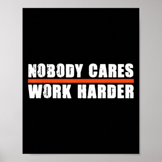 Nobody Cares Work Harder Motivational For Athletes ポスター (正面)