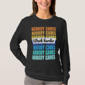 Nobody cares work harder motivational quote tシャツ (正面)