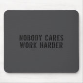 Nobody Cares Work Harder Motivational Workout マウスパッド (正面)